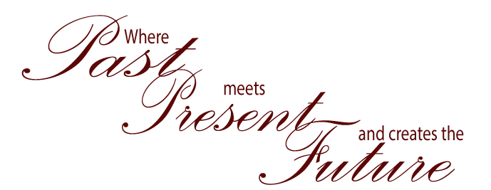 Where Past meets Present and creates the Future